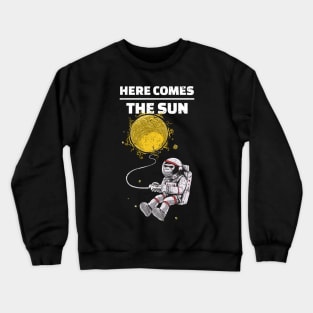 Here comes the sun - Space Lover Crewneck Sweatshirt